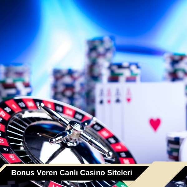 Bonus Veren Canlı Casino Siteleri